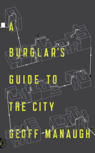 Title: A Burglar's Guide to the City, Author: Geoff Manaugh