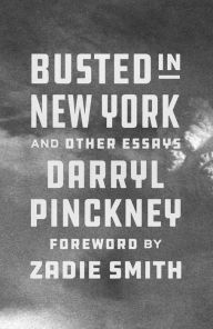Title: Busted in New York and Other Essays, Author: Darryl Pinckney