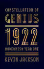 Constellation of Genius: 1922: Modernism Year One