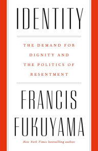 Google e books download free Identity: The Demand for Dignity and the Politics of Resentment English version by Francis Fukuyama 9781250234643