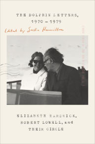 Free download audiobooks for ipod touch The Dolphin Letters, 1970-1979: Elizabeth Hardwick, Robert Lowell, and Their Circle by Elizabeth Hardwick, Robert Lowell, Saskia Hamilton CHM PDB iBook (English literature) 9780374141264