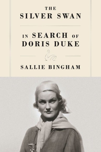 The Silver Swan In Search Of Doris Duke By Sallie Bingham Paperback Barnes Noble