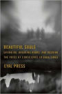 Beautiful Souls: Saying No, Breaking Ranks, and Heeding the Voice of Conscience in Dark Times