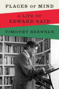 Title: Places of Mind: A Life of Edward Said, Author: Timothy Brennan