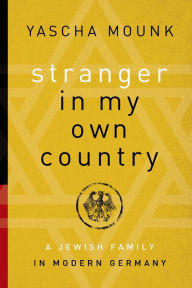 Stranger in My Own Country: A Jewish Family in Modern Germany