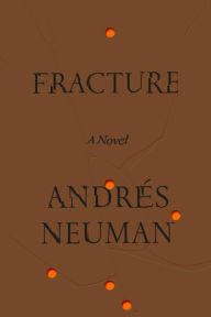 Title: Fracture: A Novel, Author: Andrés Neuman