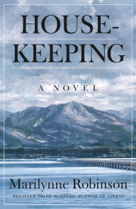 Title: Housekeeping: A Novel, Author: Marilynne Robinson