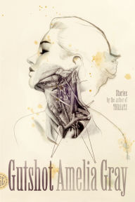 Title: Gutshot, Author: Amelia Gray
