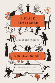 Title: A Place Bewitched and Other Stories, Author: Nikolai Gogol