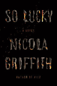 Title: So Lucky, Author: Nicola Griffith