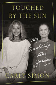 Google audio books free download Touched by the Sun: My Friendship with Jackie PDB RTF by Carly Simon in English 9780374277727