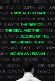 English textbook free download pdf Transaction Man: The Rise of the Deal and the Decline of the American Dream by Nicholas Lemann in English MOBI DJVU PDB 9780374277888