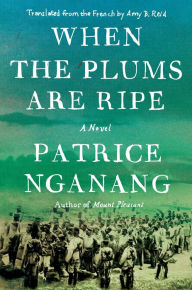 Title: When the Plums Are Ripe, Author: Patrice Nganang