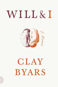 Title: Will & I: A Memoir, Author: Clay Byars