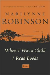 Title: When I Was a Child I Read Books, Author: Marilynne Robinson