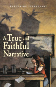 Title: A True and Faithful Narrative, Author: Katherine Sturtevant