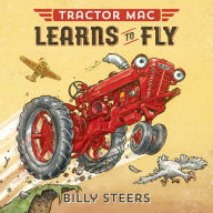 Title: Tractor Mac Learns to Fly, Author: Billy Steers