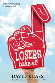 Title: Losers Take All: A Novel, Author: David Klass