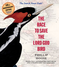 Title: The Race to Save the Lord God Bird, Author: Phillip Hoose