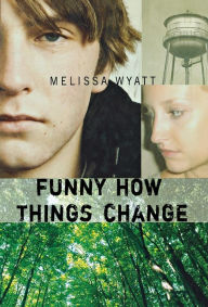 Title: Funny How Things Change, Author: Melissa Wyatt