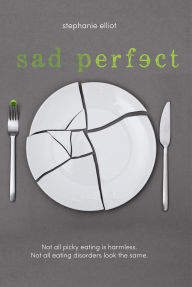 Title: Sad Perfect: A Novel, Author: Stephanie Elliot