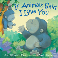 Title: If Animals Said I Love You, Author: Ann Whitford Paul