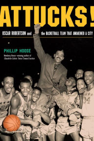 Title: Attucks!: How Crispus Attucks Basketball Broke Racial Barriers and Jolted the World, Author: Phillip Hoose