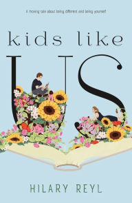 Title: Kids Like Us, Author: Hilary Reyl