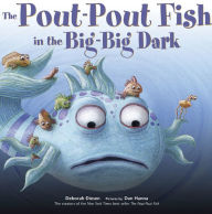 Title: The Pout-Pout Fish in the Big-Big Dark, Author: Deborah Diesen