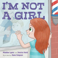 Title: I'm Not a Girl: A Transgender Story, Author: Maddox Lyons