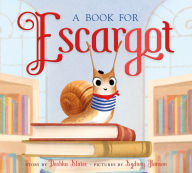 Title: A Book for Escargot, Author: Dashka Slater