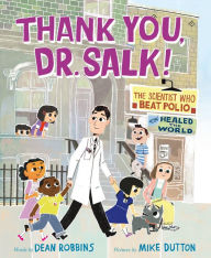 Title: Thank You, Dr. Salk!: The Scientist Who Beat Polio and Healed the World, Author: Dean Robbins