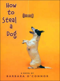 Title: How to Steal a Dog, Author: Barbara O'Connor