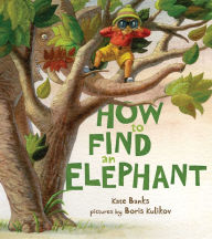 Title: How to Find an Elephant, Author: Kate Banks