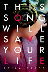 Title: This Song Will Save Your Life: A Novel, Author: Leila Sales