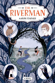 Title: The Riverman: A Novel, Author: Aaron Starmer