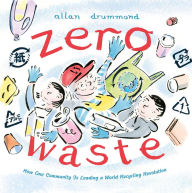 Title: Zero Waste: How One Community Is Leading a World Recycling Revolution, Author: Allan Drummond