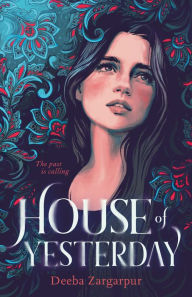Title: House of Yesterday, Author: Deeba Zargarpur