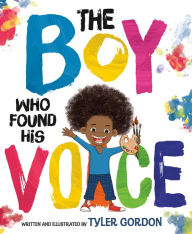 Title: The Boy Who Found His Voice, Author: Tyler Gordon