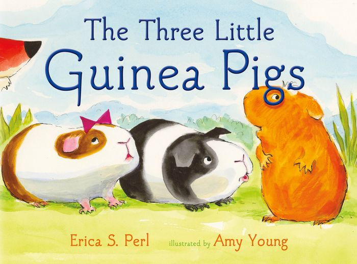 The Three Little Guinea Pigs by Erica S. Perl, Amy Young, Hardcover