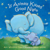 Title: If Animals Kissed Good Night, Author: Ann Whitford Paul