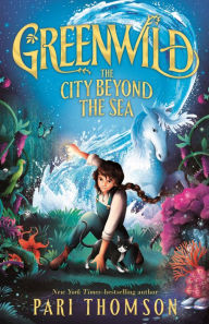 Title: Greenwild: The City Beyond the Sea, Author: Pari Thomson
