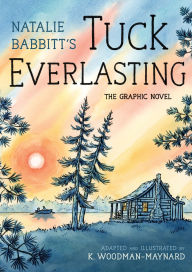 Title: Tuck Everlasting: The Graphic Novel, Author: Natalie Babbitt