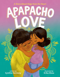 Title: Apapacho Love: A Story About Hugs from the Heart, Author: Cynthia Harmony