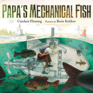 Title: Papa's Mechanical Fish, Author: Candace Fleming