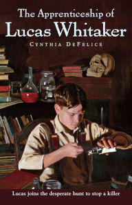 Title: The Apprenticeship of Lucas Whitaker, Author: Cynthia DeFelice