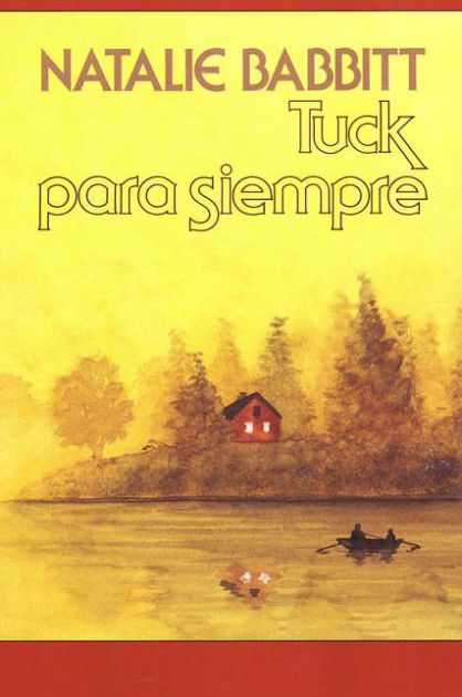 Tuck Para Siempre (Tuck Everlasting) by Natalie Babbitt, Paperback