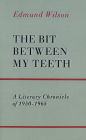 The Bit Between My Teeth: A Literary Chronicle of 1950-1965