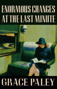 Title: Enormous Changes at the Last Minute, Author: Grace Paley