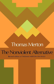 Title: The Nonviolent Alternative, Author: Thomas Merton